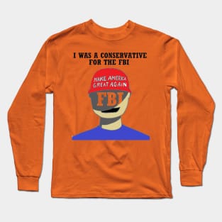 i was a conservative for the fbi Long Sleeve T-Shirt